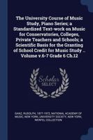 The University Course of Music Study, Piano Series; a Standardized Text-work on Music for Conservatories, Colleges, Private Teachers and Schools; a ... for Music Study .. Volume v.6-7 Grade 6 Ch.12 1377128628 Book Cover