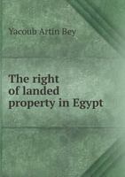 The Right of Landed Property in Egypt 5518469179 Book Cover