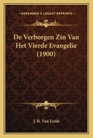 De Verborgen Zin Van Het Vierde Evangelie (1900) 1167551621 Book Cover