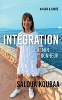 Intégration: Chemin du bonheur (French Edition) 2322509442 Book Cover