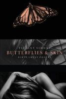 Butterflies & Skin: Dirty Sweet Poetry 1693054728 Book Cover