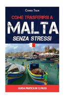 Come Trasferirsi a Malta Senza Stress!: Guida Pratica in 12 Passi 1542939461 Book Cover