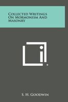 Collected Writings On Mormonism And Masonry 116280906X Book Cover