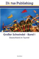 Großer Schwindel - Band I: Deutschland im Taumel 6137353281 Book Cover