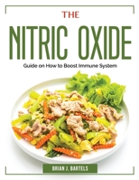The Nitric Oxide: Guide on How to Boost Immune System 180438402X Book Cover