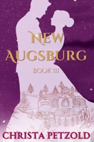 New Augsburg: Book 3 (New Augsburg Trilogy) B0FB3DM618 Book Cover