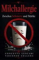 Milchallergie - Zwischen Schmerz und Stärke: Wie Spuren von Milch, Unsicherheit und tägliche Vorsicht mein Leben geprägt haben (German Edition) B0H1WCD1NY Book Cover