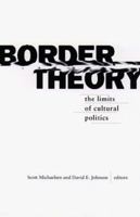 Border Theory: The Limits of Cultural Politics 0816629633 Book Cover