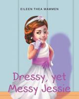 Dressy, yet Messy Jessie 1682890155 Book Cover