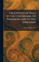 The Epistles of Paul to the Colossians, to Philemon and to the Ephesians 1025636333 Book Cover