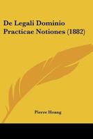 De Legali Dominio Practicae Notiones (1882) 1160401136 Book Cover