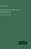 Altweimarische Liebes- und Ehegeschichten: in Großdruckschrift 3566075000 Book Cover