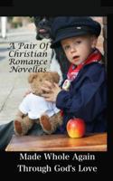 Made Whole Again Through God's Love 1493664042 Book Cover