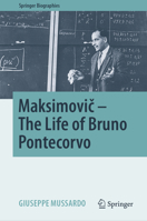 Maksimovic - The Life of Bruno Pontecorvo (Springer Biographies) 3032279615 Book Cover