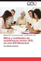 Mitos y realidades de académicos senior (AS) en una IES Mexicana 3845492031 Book Cover