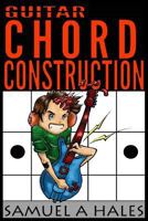 Guitar Chord Construction 1511931612 Book Cover