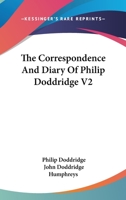 The Correspondence And Diary Of Philip Doddridge V2 0469421355 Book Cover