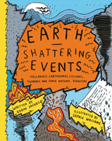 Earthshattering Events!: The Science Behind Natural Disasters 1908714700 Book Cover