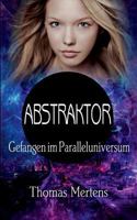 Abstraktor: Gefangen im Paralleluniversum 3748129505 Book Cover