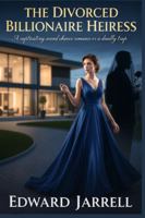 The Divorced Billionaire Heiress: A Captivating Second Chance Romance or A Deadly Trap B0G5HB4QJ7 Book Cover