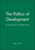 The Politics of Development: An Introduction to Global Issues 0631158014 Book Cover