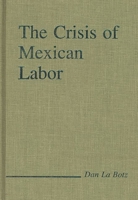 The Crisis of Mexican Labor: 0275926001 Book Cover