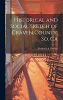 Historical and Social Sketch of Craven County, So. Ca 1021437174 Book Cover