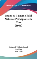 Bruno O Il Divino Ed Il Naturale Principio Delle Cose (1906) 1160050201 Book Cover