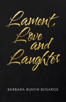 Lament, Love and Laughter 1663225214 Book Cover