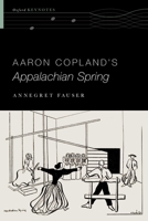 Aaron Copland's Appalachian Spring 019064687X Book Cover