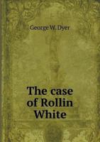 The case of Rollin White 1341450422 Book Cover