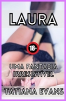 Laura: una donna irresistibile: Una donna che sa cos'è il sesso passionale B0C1JB5FWN Book Cover