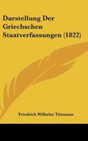 Darstellung Der Griechschen Staatverfassungen (1822) 1247420698 Book Cover