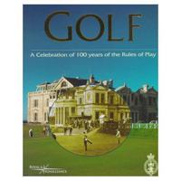 Golf: A Celebration of 100 Years of the Rules of Play 033371735X Book Cover