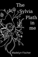 The Sylvia Plath in me (Confessional Poetry) B0DHSJVV1M Book Cover