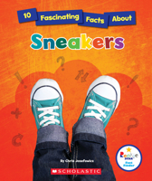 10 Fascinating Facts About Sneakers 0531229424 Book Cover