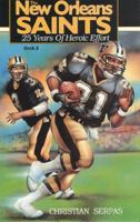The New Orleans Saints: 25 Years of Heroic Effort (Book 2) 0925417114 Book Cover