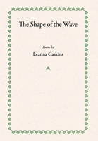 The Shape of the Wave: Poems B0BJHF2SYD Book Cover