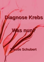 Diagnose Krebs: Was nun? (German Edition) 3695733659 Book Cover