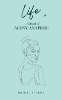 Life, A blend of Agony and Pride 9360949132 Book Cover