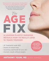 The Age Fix: A Leading Plastic Surgeon Reveals How to Really Look 10 Years Younger 1455533300 Book Cover