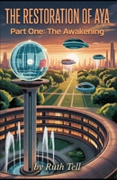 The Restoration of Aya - Part 1: The Awakening B0GFD6L3CT Book Cover