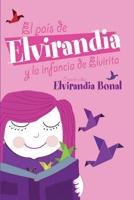 El país de Elvirandia y la infancia de Elvirita (Spanish Edition) 1796360740 Book Cover