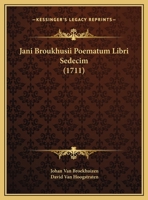 Jani Broukhusii Poemata: Libri Sedecim 1179009215 Book Cover