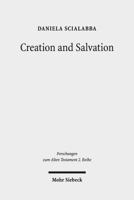 Creation and Salvation : Models of Relationship Between the God of Israel and the Nations in the Book of Jonah, in Psalms 33 (MT and LXX) and in the Novel Joseph and Aseneth 3161562615 Book Cover