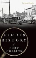 Hidden History of Fort Collins 1625858949 Book Cover