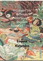 Omukade: The Definitive Overhauled Standard Paperback Edition (Lulu Globally Distributed Release): Lulu Global Distribution Version 1300027010 Book Cover