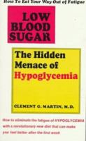 Low Blood Sugar: The Hidden Menace of Hypoglycemia 0671764101 Book Cover