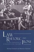 Law, Rhetoric, and Irony in the Formation of Canadian Civil Culture 0802081193 Book Cover