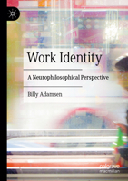 Work Identity: A Neurophilosophical Perspective 3031377338 Book Cover